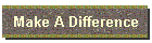 Make A Difference